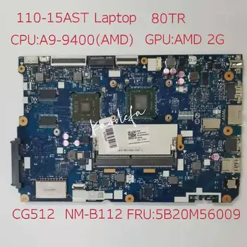 CG512 NM-B112 Pre Lenovo ideapad 110-15AST Doske 80TR CPU A9-9400 AMD GPU AMD 2G FRU 5B20M56009 testované ok 100% pracujúcich