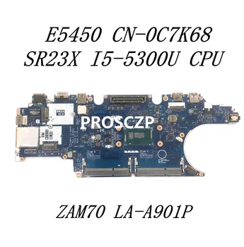 KN-0C7K68 0C7K68 C7K68 Doske Pre DELL Latitude E5450 Notebook Motherboar ZAM70 LA-A901P S SR23X I5-5300U CPU 100% Testované OK